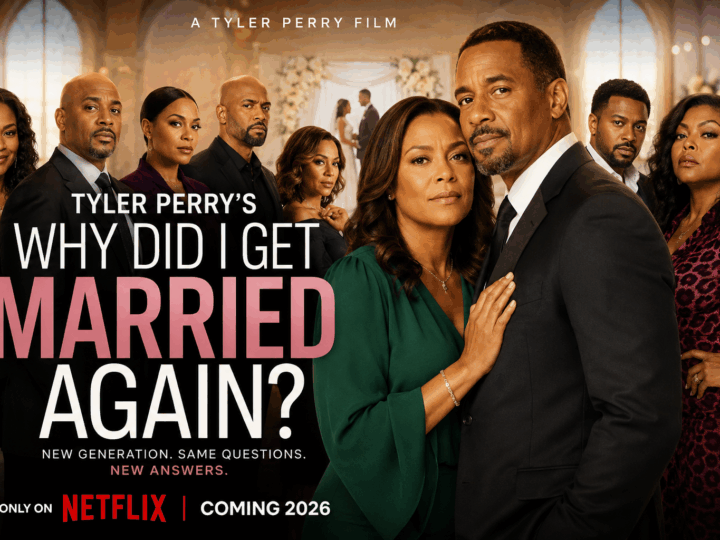 Tyler Perry’s Why Did I Get Married Again?: A Beloved Relationship Saga Returns for a New Generation